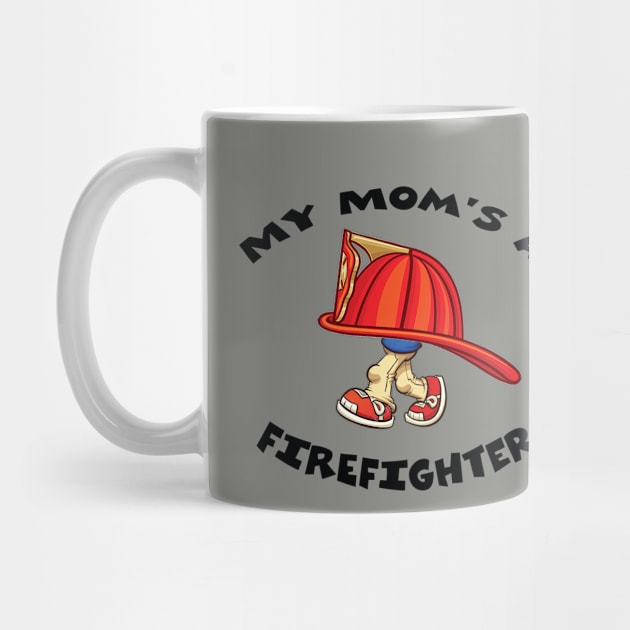 My Mom's A Firefighter by HillBilly Peddler